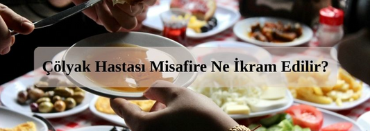 Çölyak Hastası Misafire Ne İkram Edilir?