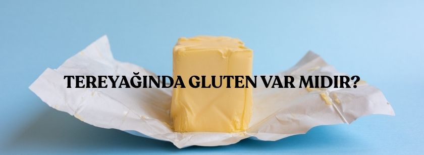 Tereyağında Gluten Var mı?